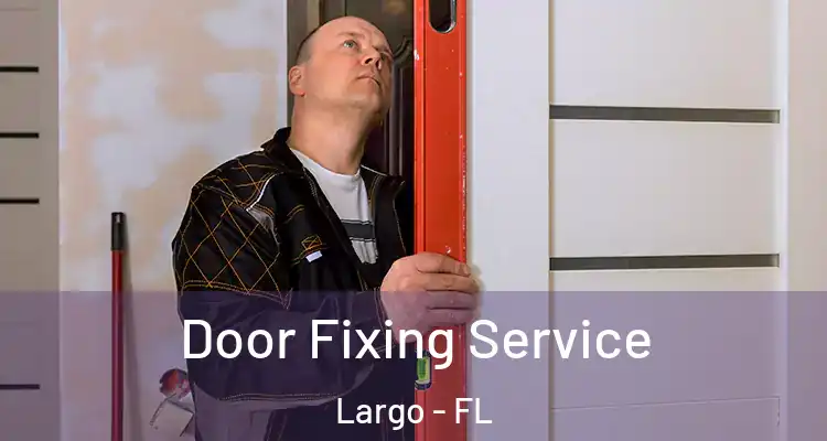 Door Fixing Service Largo - FL