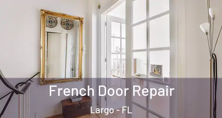 French Door Repair Largo - FL