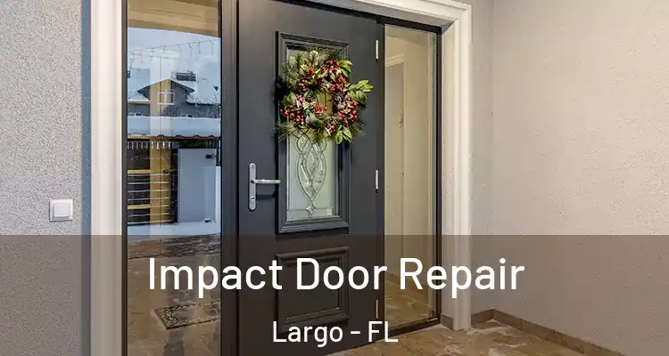 Impact Door Repair Largo - FL
