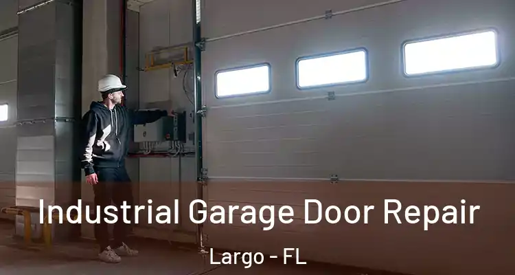 Industrial Garage Door Repair Largo - FL