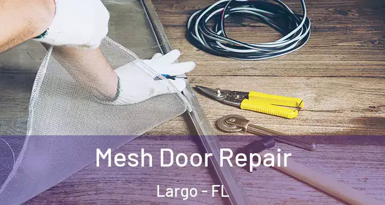 Mesh Door Repair Largo - FL