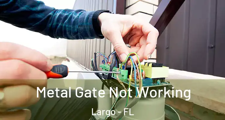 Metal Gate Not Working Largo - FL