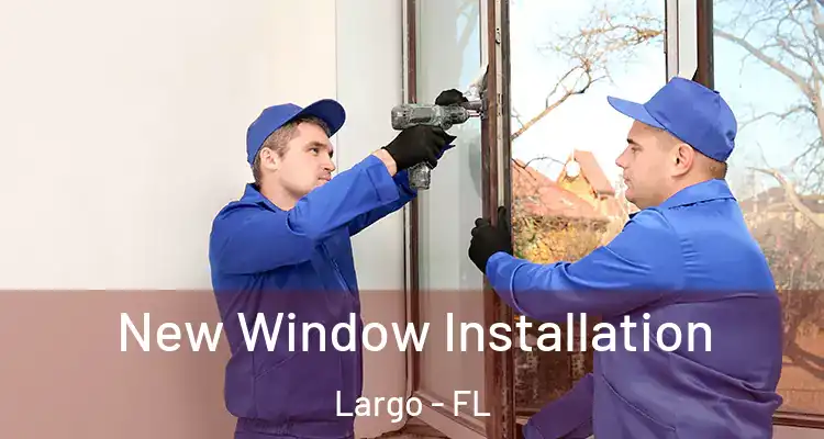 New Window Installation Largo - FL