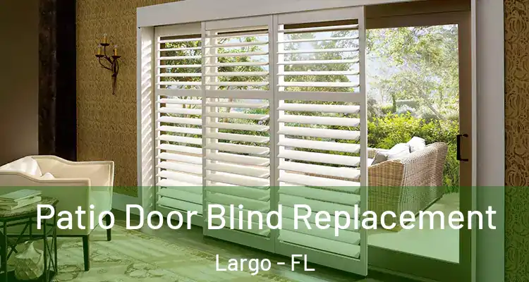 Patio Door Blind Replacement Largo - FL