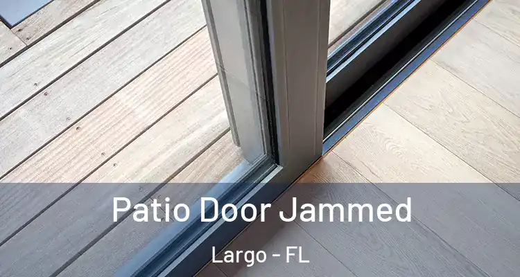 Patio Door Jammed Largo - FL