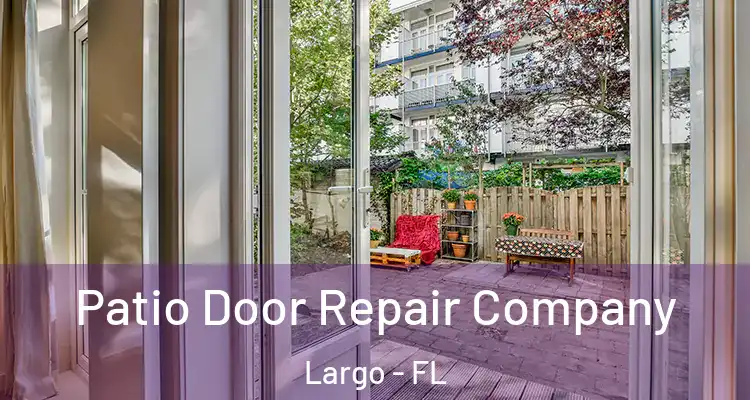 Patio Door Repair Company Largo - FL