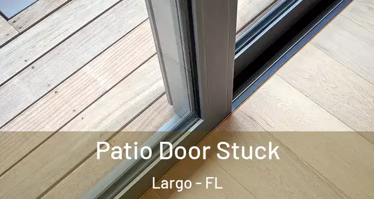 Patio Door Stuck Largo - FL