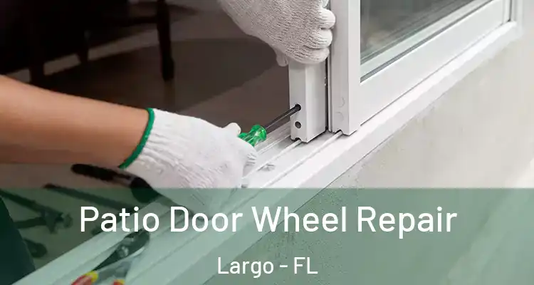Patio Door Wheel Repair Largo - FL