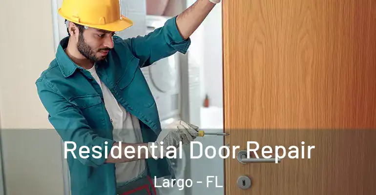 Residential Door Repair Largo - FL