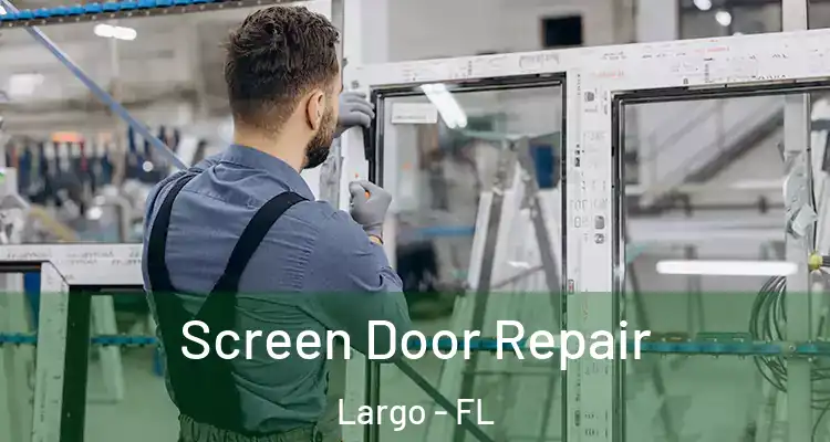 Screen Door Repair Largo - FL