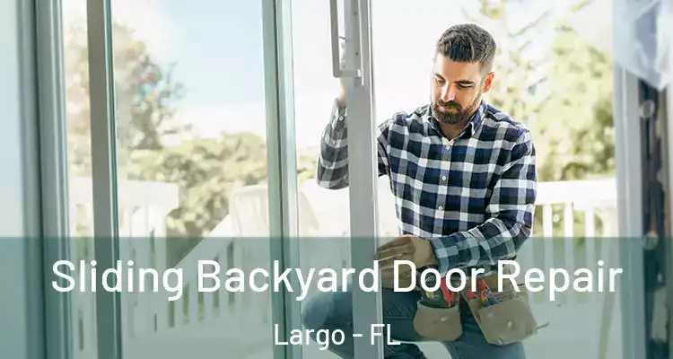 Sliding Backyard Door Repair Largo - FL