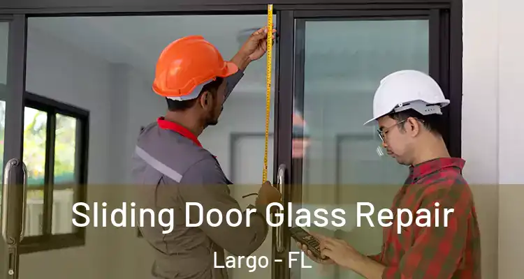 Sliding Door Glass Repair Largo - FL