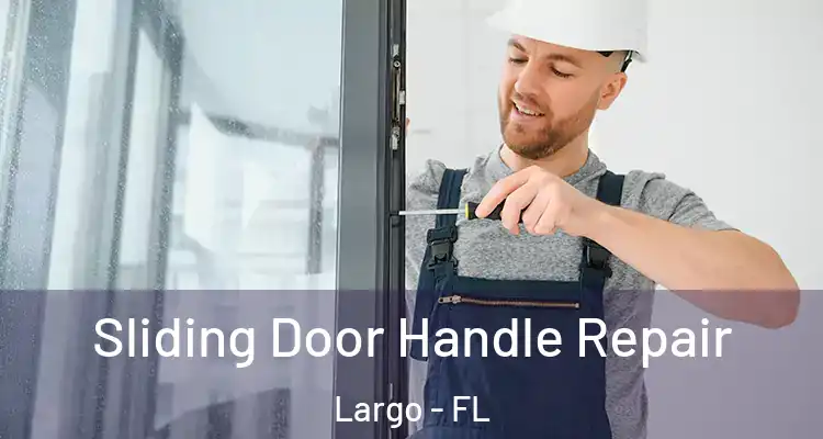 Sliding Door Handle Repair Largo - FL