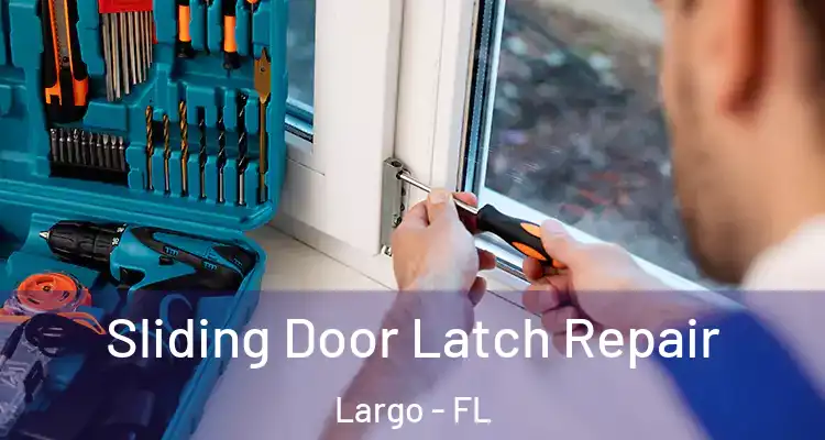 Sliding Door Latch Repair Largo - FL