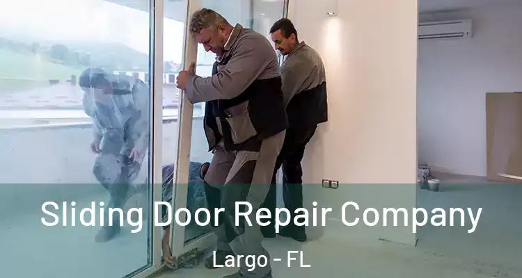 Sliding Door Repair Company Largo - FL