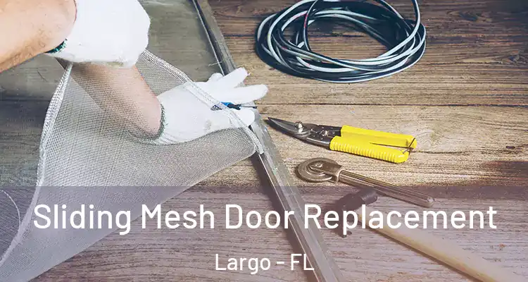 Sliding Mesh Door Replacement Largo - FL