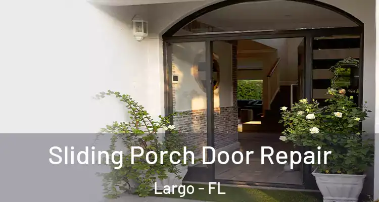 Sliding Porch Door Repair Largo - FL